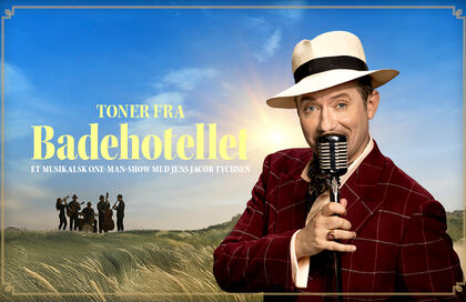 Jens Jacob Tychsen i Toner fra Badehotellet. Oplev det i Tivoli sommeren 2026.
